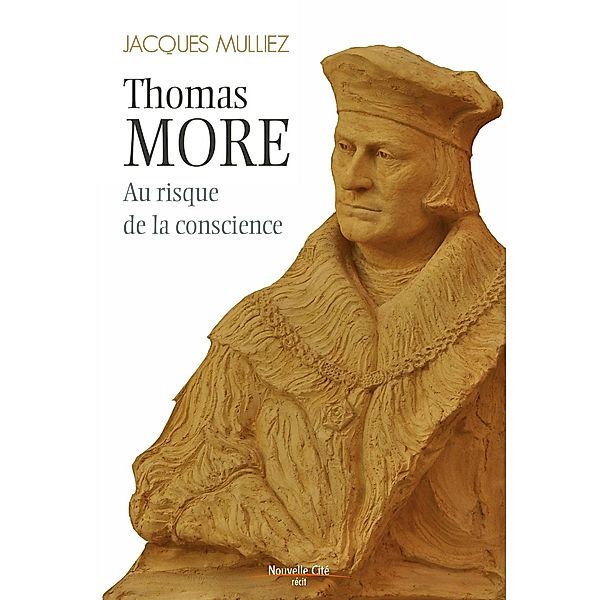 Thomas More, au risque de la conscience, Jacques Mulliez