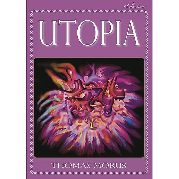 Thomas Morus: UTOPIA (Vollständige deutsche Ausgabe) (Kommentiert), Thomas Morus
