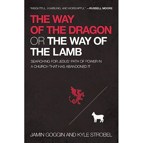 Thomas Nelson: The Way of the Dragon or the Way of the Lamb, Jamin Goggin, Kyle Strobel