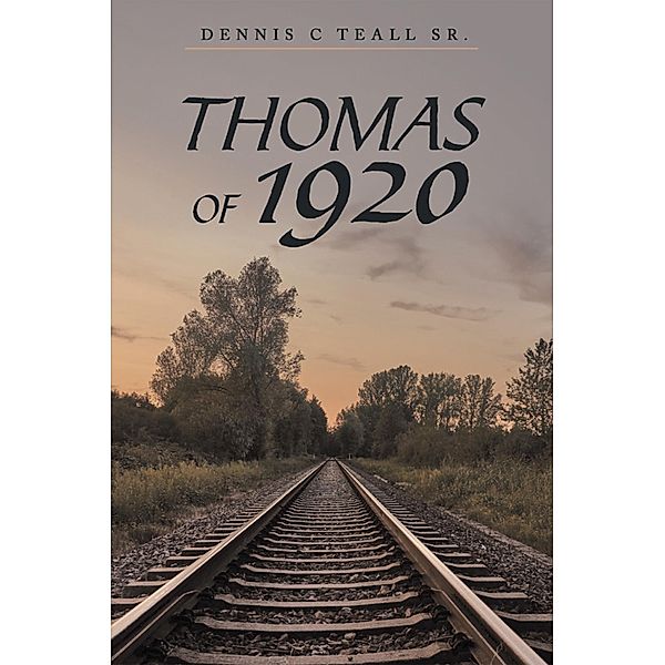 Thomas of 1920, Dennis C Teall Sr.