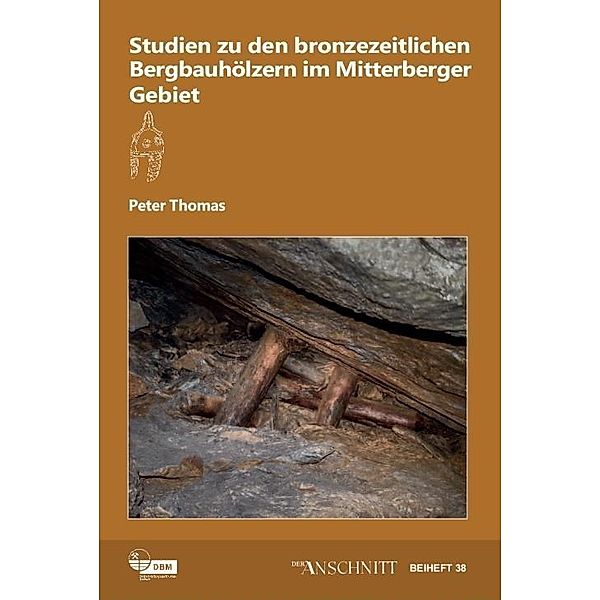 Thomas, P: Studien zu den bronzezeitlichen Bergbauhölzern im, Peter Thomas