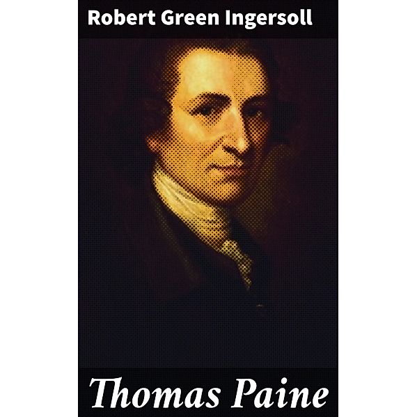 Thomas Paine, Robert Green Ingersoll