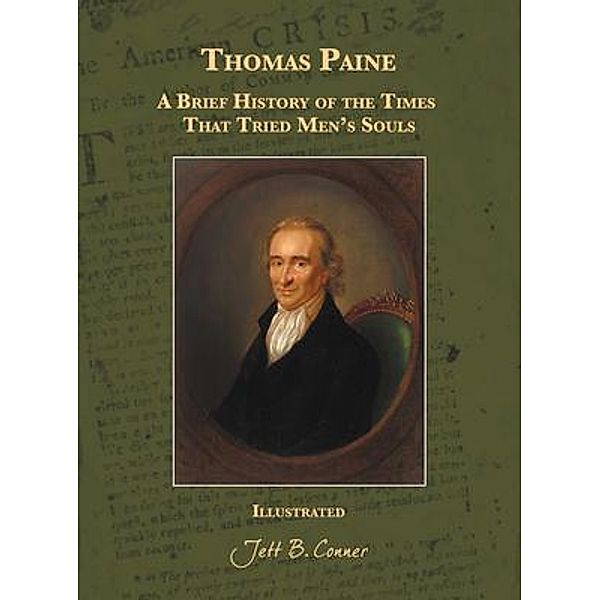 Thomas Paine-A Brief History of the Times That Tried Men's Souls, Jett B. Conner