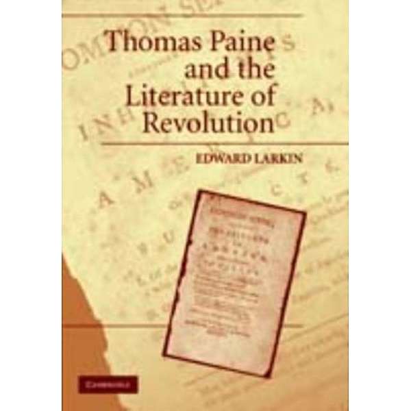 Thomas Paine and the Literature of Revolution, Edward Larkin