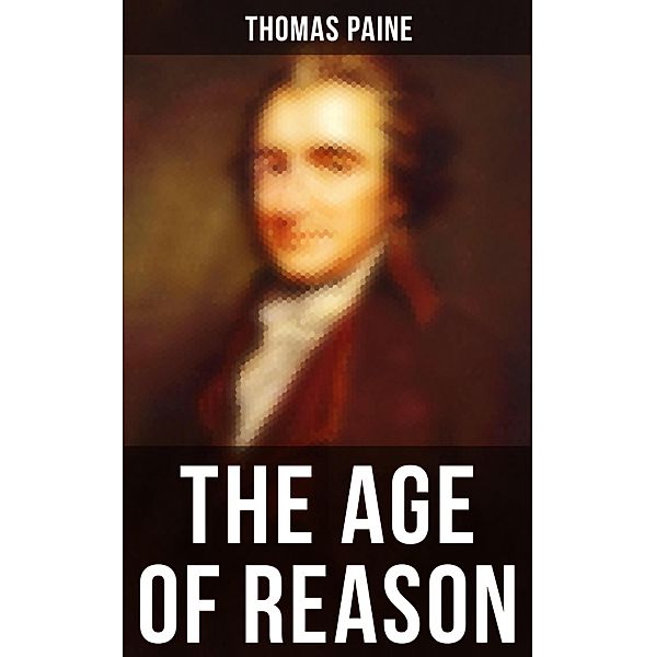 Thomas Paine: The Age of Reason, Thomas Paine