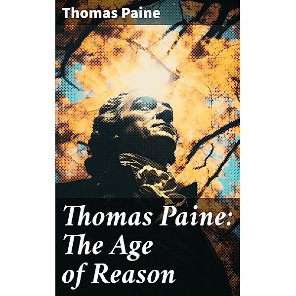 Thomas Paine: The Age of Reason, Thomas Paine