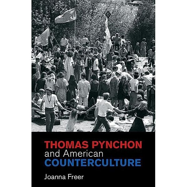 Thomas Pynchon and American Counterculture / Cambridge Studies in American Literature and Culture, Joanna Freer