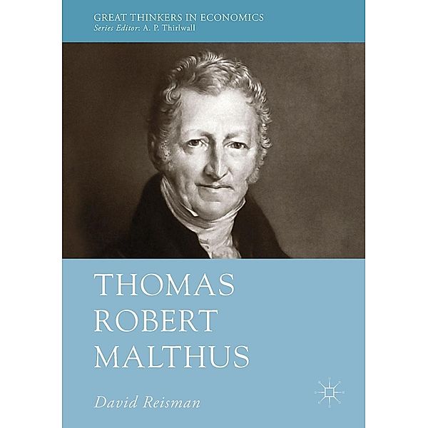 Thomas Robert Malthus / Great Thinkers in Economics, David Reisman