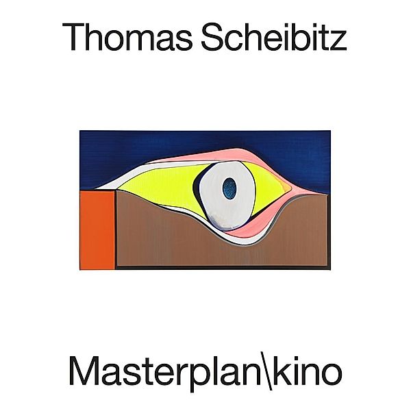 Thomas Scheibitz. Masterplan\kino