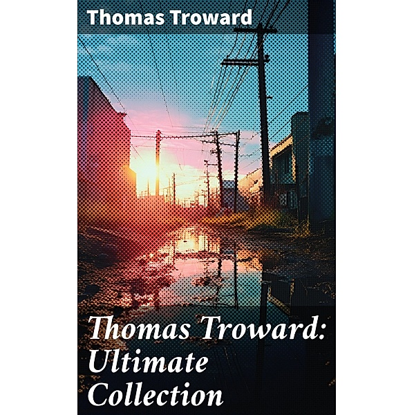Thomas Troward: Ultimate Collection, Thomas Troward