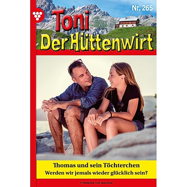 Thomas und sein Töchterchen / Toni der Hüttenwirt Bd.265, Friederike von Buchner