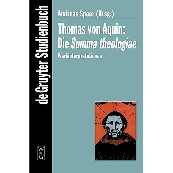 Thomas von Aquin: Die Summa theologiae / De Gruyter Studienbuch