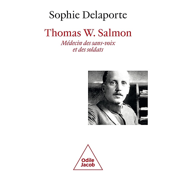 Thomas W. Salmon, médecin des sans-voix et des soldats (1876-1927), Delaporte Sophie Delaporte