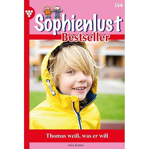 Thomas weiss, was er will / Sophienlust Bestseller Bd.144, Aliza Korten