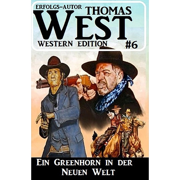 Thomas West Western Edition 6: Ein Greenhorn in der neuen Welt, Thomas West