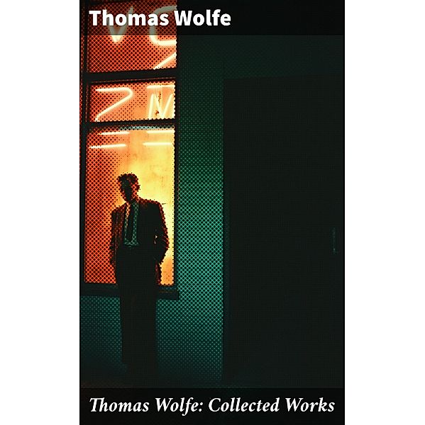 Thomas Wolfe: Collected Works, Thomas Wolfe