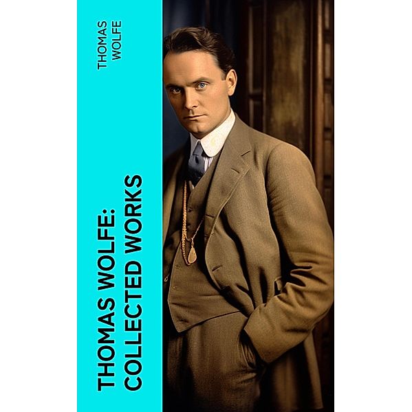 Thomas Wolfe: Collected Works, Thomas Wolfe