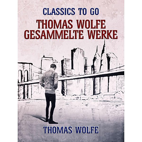 Thomas Wolfe - Gesammelte Werke, Thomas Wolfe