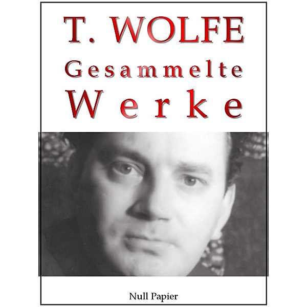 Thomas Wolfe - Gesammelte Werke / Gesammelte Werke bei Null Papier Bd.15, Thomas Wolfe