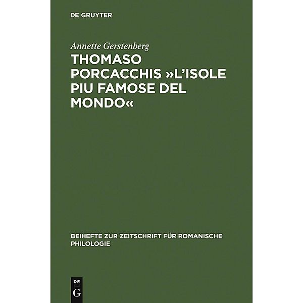 Thomaso Porcacchis »L'Isole piu famose del mondo« / Beihefte zur Zeitschrift für romanische Philologie Bd.326, Annette Gerstenberg