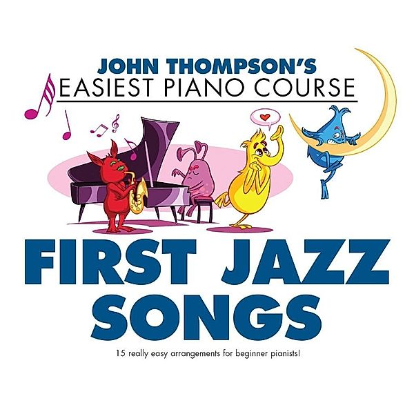 Thompson, J: John Thompson's Easiest Piano Course: First Jaz, John Thompson