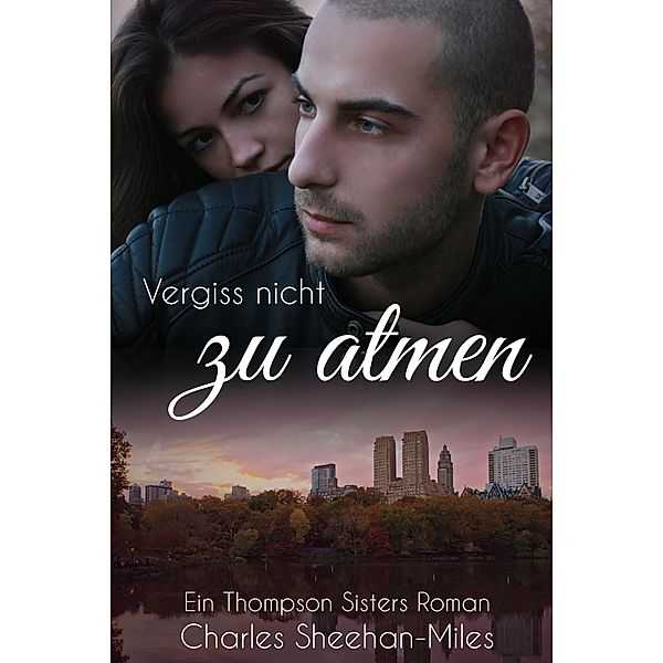 Thompson Sisters: Vergiss Nicht Zu Atmen, Charles Sheehan-Miles, Dimitra Fleissner