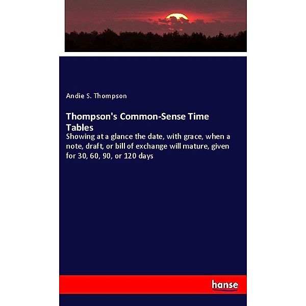 Thompson's Common-Sense Time Tables, Andie S. Thompson