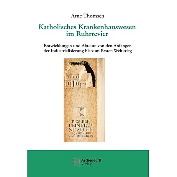 Thomsen, A: Katholisches Krankenhauswesen im Ruhrrevier, Arne Thomsen