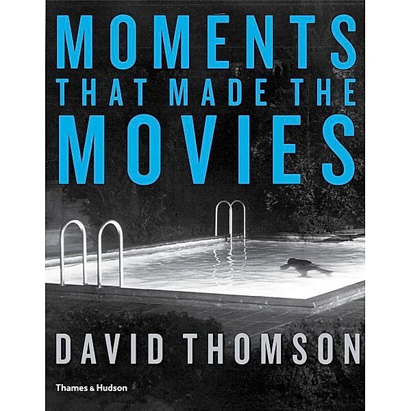 Thomson, D: Moments That Made the Movies, David Thomson