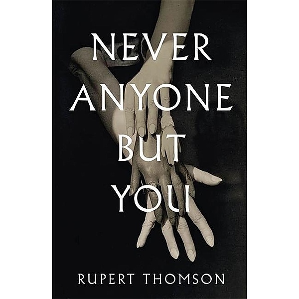 Thomson, R: Never Anyone But You, Rupert Thomson