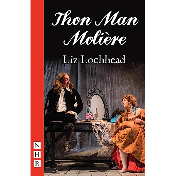 Thon Man Molière (NHB Modern Plays), Liz Lochhead