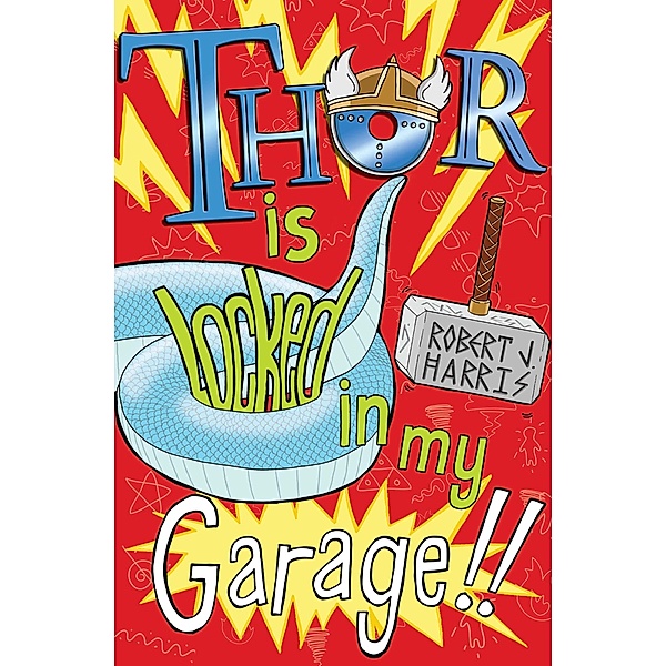 Thor Is Locked In My Garage! / The World's Gone Loki, Robert J. Harris