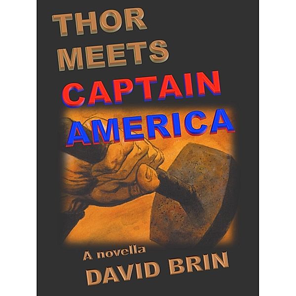 Thor Meets Captain America / David Brin, David Brin