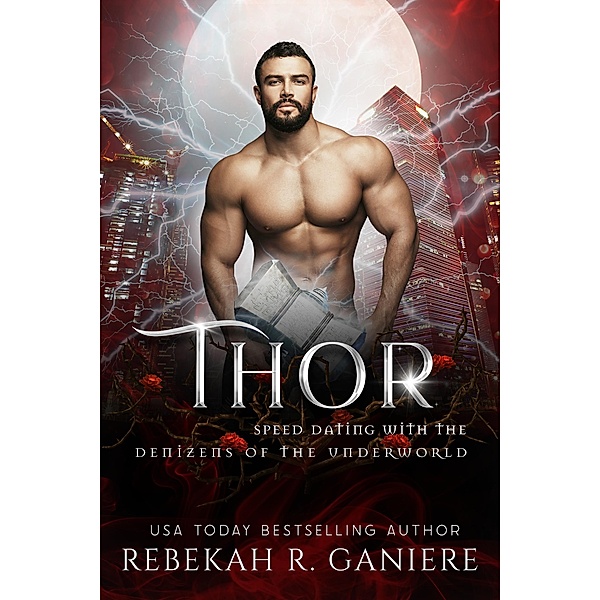 Thor (Speed Dating with the Denizens of the Underworld, #9) / Speed Dating with the Denizens of the Underworld, Rebekah R. Ganiere