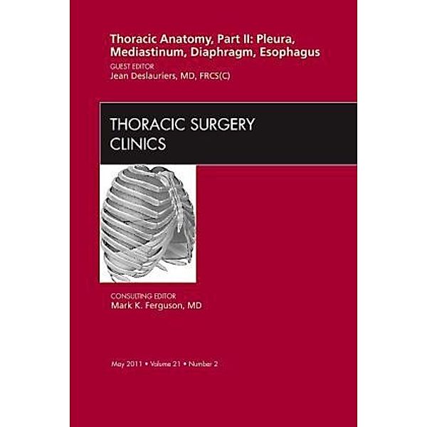 Thoracic Anatomy, Part II, An Issue of Thoracic Surgery Clinics, Jean Deslauriers