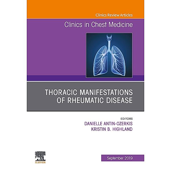 Thoracic Manifestations of Rheumatic Disease, An Issue of Clinics in Chest Medicine