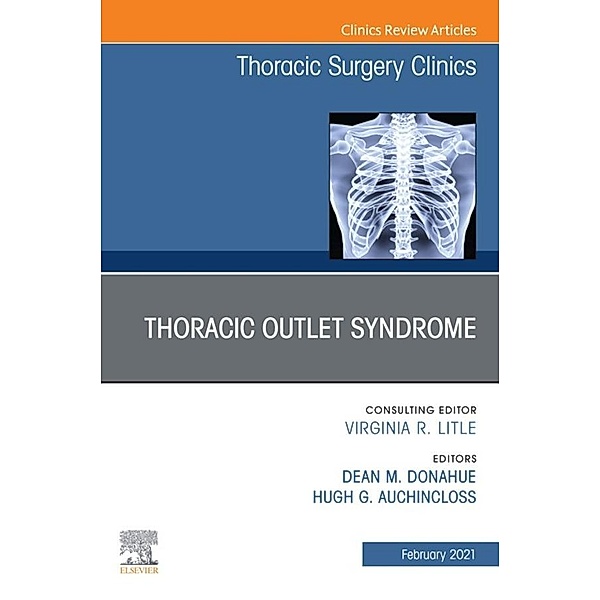Thoracic Outlet Syndrome, An Issue of Thoracic Surgery Clinics , E-Book