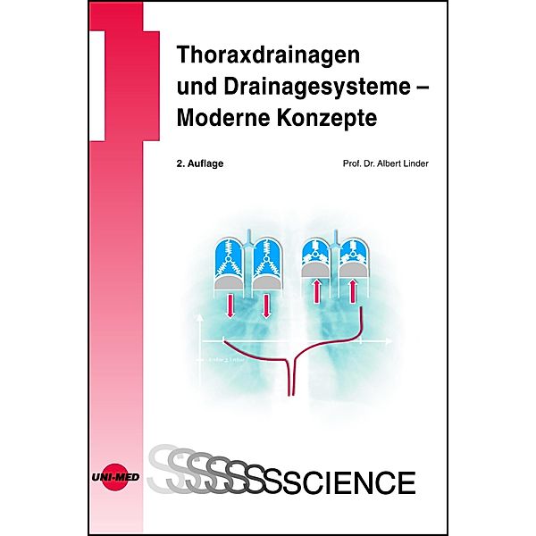 Thoraxdrainagen und Drainagesysteme - Moderne Konzepte / UNI-MED Science, Albert Linder