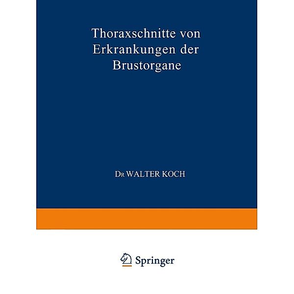 Thoraxschnitte von Erkrankungen der Brustorgane, Walter Koch