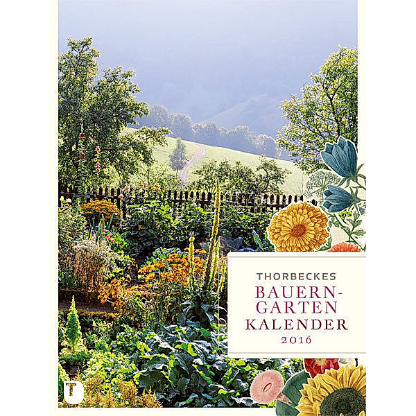 Thorbeckes Bauerngarten-Kalender 2016