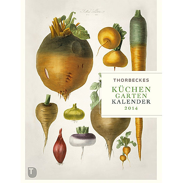 Thorbeckes Küchen-Garten-Kalender 2014