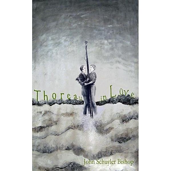 Thoreau in Love, John Schuyler Bishop