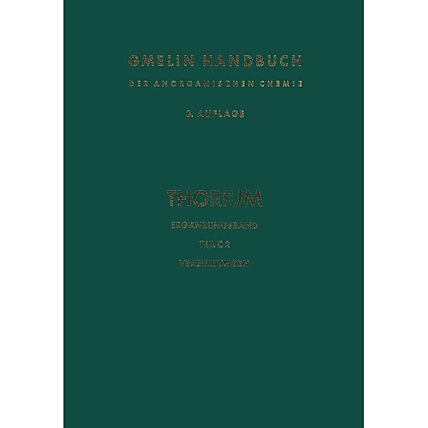Thorium / Gmelin Handbook of Inorganic and Organometallic Chemistry - 8th edition Bd.T-h / A-E / C / 2, Cornelius Keller