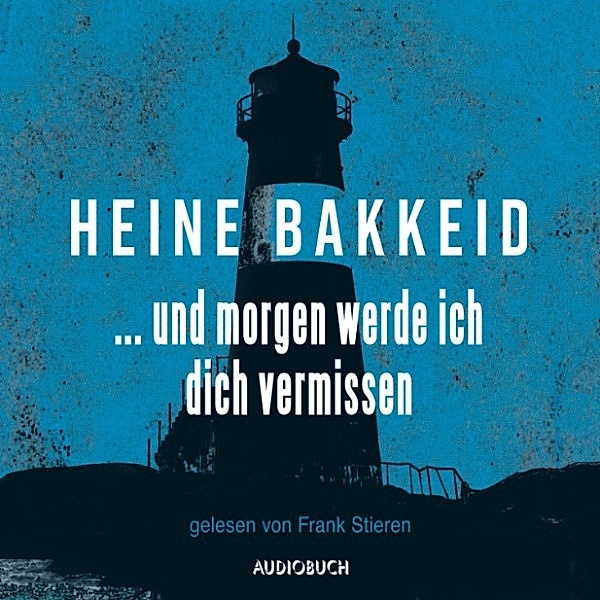 Thorkild Aske - 1 - … und morgen werde ich dich vermissen (ungekürzte Lesung), Heine Bakkeid