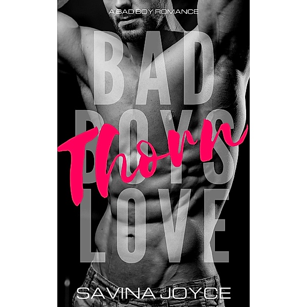Thorn (Bad Boys Love, #1) / Bad Boys Love, Savina Joyce