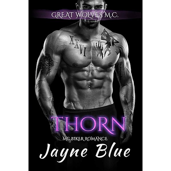 Thorn (Great Wolves Motorcycle Club, #18) / Great Wolves Motorcycle Club, Jayne Blue