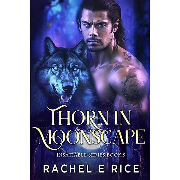 Thorn in Moonscape (Insatiable Werewolf Series, #9) / Insatiable Werewolf Series, Rachel E Rice