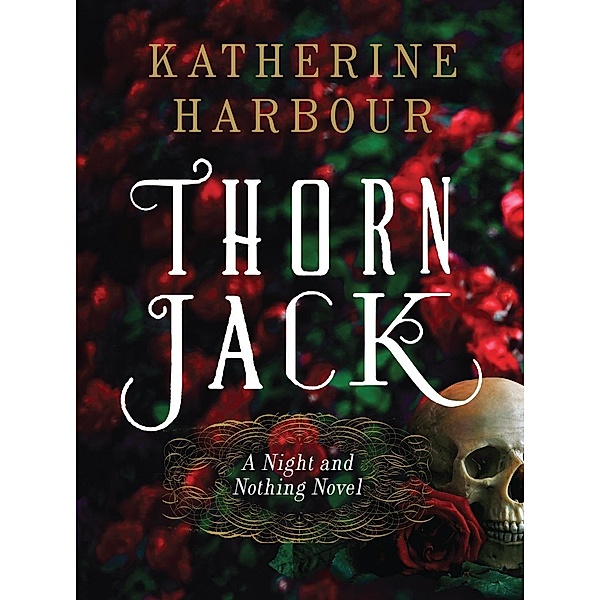 Thorn Jack / Night and Nothing Novels Bd.1, Katherine Harbour