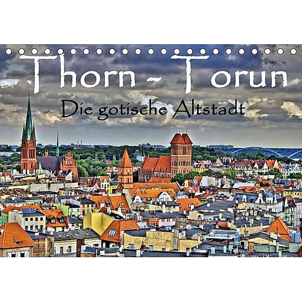 Thorn Torun Die gotische Altstadt (Tischkalender 2017 DIN A5 quer), Paul Michalzik