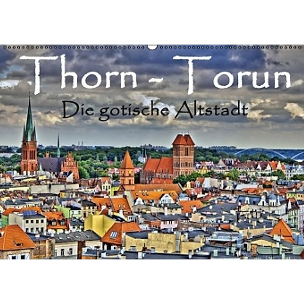 Thorn Torun Die gotische Altstadt (Wandkalender 2017 DIN A2 quer), Paul Michalzik